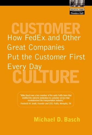 Customer Culture: How Fedex and Other Great Companies Put the Customer First Every Day (Hardcover)