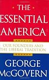 The Essential America: Our Founders and the Liberal Tradition The Essential America: Our Founders and the Liberal Tradition