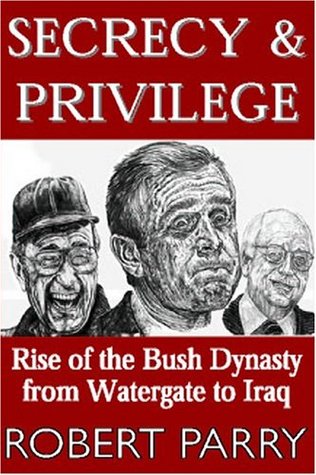 Secrecy & Privilege: Rise of the Bush Dynasty from Watergate to Iraq (Paperback)