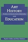 Art History and Education (Disciplines in Art Education)