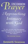Uncommon Prayer: Approaching Intimacy With God
