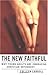 The New Faithful: Why Young Adults Are Embracing Christian Orthodoxy