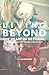 Living Beyond the Heart of ...