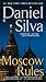 Moscow Rules (Gabriel Allon, #8)