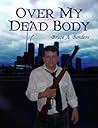Over My Dead Body by Bruce A. Borders