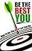 Be The Best You: How To Be ...