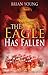 The Eagle Has Fallen by Brian Young