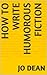 How to write humorous ficti...