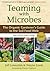 Teaming with Microbes: The ...
