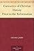 Curiosities of Christian History Prior to the Reformation