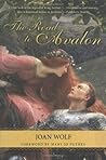 The Road to Avalon by Joan Wolf