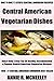 Top 30 Only N Only 3 Steps CENTRAL AMERICAN VEGETARIAN Recipes For You And Your Family’s Health