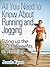 All You Need to Know About Running and Jogging Sizing Up The Health Benefits of Running