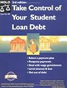 Take Control of Your Student Loan Debt Take Control of Your Student Loan Debt