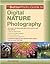 The BetterPhoto Guide to Digital Nature Photography by Jim Miotke