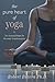 The Pure Heart of Yoga: Ten...