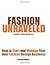Fashion Unraveled: How to Start and Manage Your Own Fashion or Craft Design Business