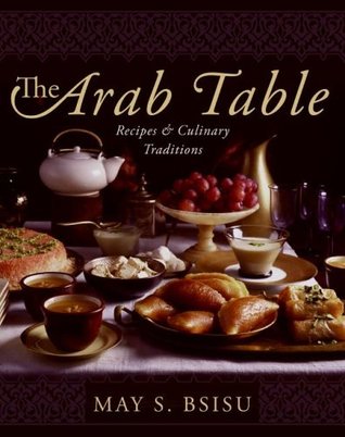 The Arab Table: Recipes and Culinary Traditions – A Generous Collection of Middle Eastern Foods for Holidays and Home Cooks (Hardcover)