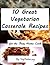 10 Great Vegetarian Casserole Recipes for the Busy Home Cook (Easy Vegetarian Recipes Book 13)