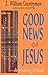 Good News of Jesus: Reintroducing the Gospel