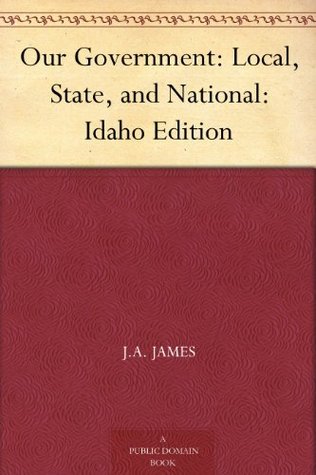 Our Government: Local, State, and National: Idaho Edition