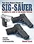 The Gun Digest Book of Sig-Sauer: A Complete Look at Sig-Sauer Pistols