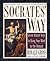 Socrates' Way: Seven Keys to Using Your Mind to the Utmost