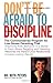 Don't Be Afraid To Discipli...