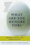 What Are You Hungry For?: Women, Food, and Spirituality
