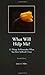 How Can I Help? / What Will Help Me? 12 things to do when som... by James E. Miller