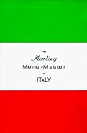 The Marling Menu-Master for Italy: A Comprehensive Manual for Translating the Italian Menu into American-English