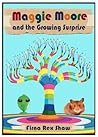 Maggie Moore and the Growing Surprise by Firna Rex Shaw