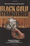 Black Gold Stranglehold: The Myth of Scarcity and the Politics of Oil Black Gold Stranglehold: The Myth of Scarcity and the Politics of Oil
