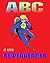 Books for Kids: ABC SUPERHEROES (Children’s Book, Picture Books, Preschool Books, Baby Books, Kids Books, Ages 3-5)