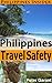 Philippines Travel Safety (Philippines Insider Guides Book 1)