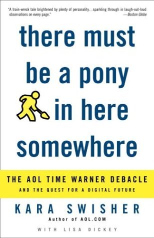 There Must Be a Pony in Here Somewhere: The AOL Time Warner Debacle and the Quest for the Digital Future (Paperback)