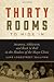 Thirty Rooms to Hide In: Insanity, Addiction, and Rock 'n' Roll in the Shadow of the Mayo Clinic