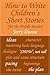 How to Write Children's Short Stories (for the Middle Reader)