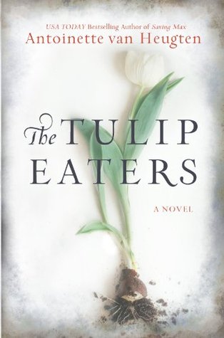 The Tulip Eaters: A Riveting Historical Fiction Thriller About a Family’s Hidden Past in Amsterdam