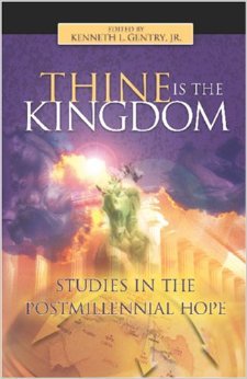 Thine is the Kingdom: Studies in the Postmillennial Hope