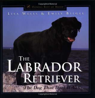 The Labrador Retriever: The Dog That Does It All (Hardcover)