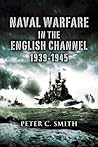 Book cover for Naval Warfare in the English Channel, 1939–1945