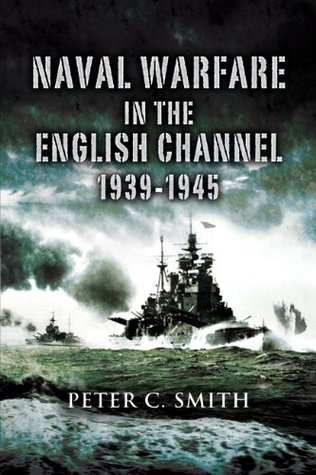 Naval Warfare in the English Channel, 1939–1945