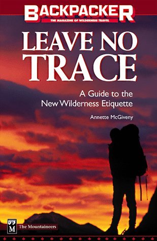Leave No Trace: A Practical Guide to the New Wilderness Etiquette (Paperback)