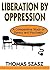 Liberation by Oppression