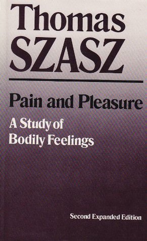 Pain and Pleasure: A Study of Bodily Feelings, 2nd Ed. (Paperback)