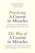 Practicing a Course in Miracles: A translation of the Workbook in plain language and with mentoring notes - Volume 2 & 3