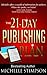 The 21-Day Publishing Plan: From First Draft to First Sale in Three Weeks or Less!