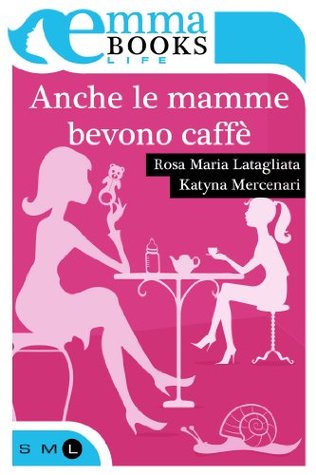 Anche le mamme bevono caffè (Italian Edition)