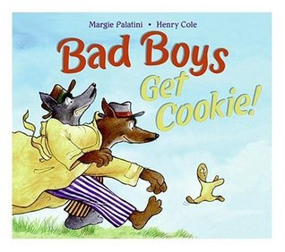 Bad Boys Get Cookie!: A Funny Picture Book About Hungry Detectives Chasing a Smart Cookie for Kids (Ages 4-8)